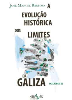 A Evolução Histórica dos Limites da Galiza Vol.2