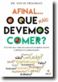 Afinal... O que Raio Devemos Comer?