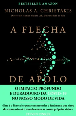 A Flecha de Apolo - O Impacto Profundo e Duradouro da Covid-19 no Nosso Modo de Vida