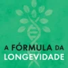 A Fórmula da Longevidade