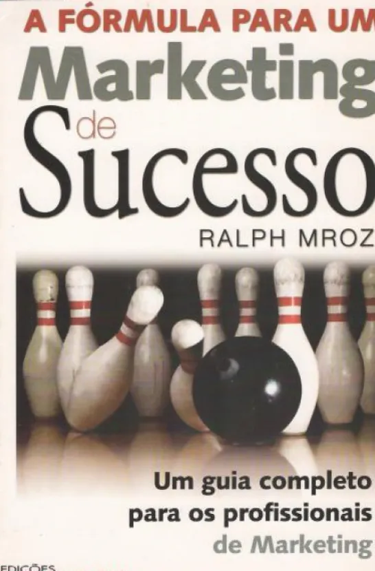 A Fórmula Para Um Marketing de Sucesso - Um Guia Completo para os Profissionais de Marketing