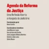 Agenda da Reforma da Justiça - Uma Reflexão Aberta e Alargada do Judiciário