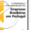 A Globalização e a Internacionalização das Empresas Brasileiras em Portugal