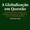 A Globalização em Questão - Direitos Humanos, História dos Impérios, Democracia e Segurança, Sustentabilidade da Terra