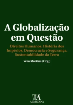 A Globalização em Questão - Direitos Humanos, História dos Impérios, Democracia e Segurança, Sustentabilidade da Terra
