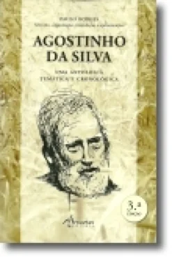 Agostinho da Silva  Uma Antologia Temática e Cronológica