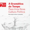 A Gramática do Tempo - Para Uma Nova Cultura Política