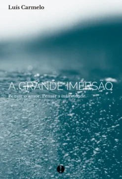 A Grande Imersão - Pensar o Amor. Pensar a Intimidade.
