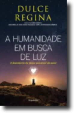 A Humanidade em Busca de Luz: a descoberta da força universal do amor