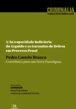A (In)capacidade Judiciária do Arguido e as Garantias de Defesa em Processo Penal