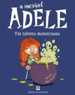 A Incrível Adele Nº 6 - Um Talento Monstruoso