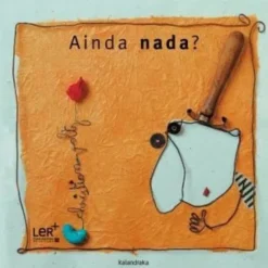 Ainda nada?