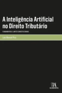 A Inteligência Artificial no Direito Tributário - Fundamentos e Limites Constitucionais