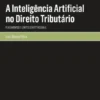 A Inteligência Artificial no Direito Tributário: fundamentos e limites constitucionais