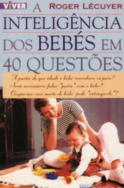 A Inteligência dos Bebés em 40 Questões