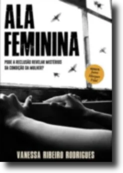 Ala Feminina: pode a reclusão revelar mistérios da condição da mulher?