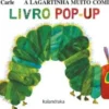 A Lagartinha Muito Comilona - Livro Pop-up