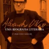 Alexandre O'Neill - Uma Biografia Literária
