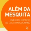 Além da Mesquita - Diversos Espaços de Culto Muçulmano
