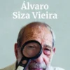 A Última Lição de Álvaro Siza Vieira