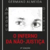 Amadeu Oliveira - O Inferno da Não-Justiça