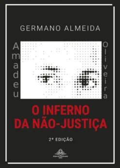 Amadeu Oliveira - O Inferno da Não-Justiça