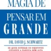 A Magia de Pensar em Grande