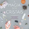 A Magia dos Cristais