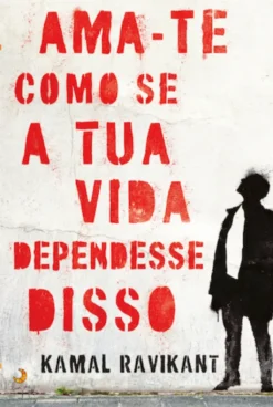 Ama-te Como se a Tua Vida Dependesse Disso
