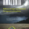 Amazónia – Reflexos do Lugar nas Literaturas Portuguesa e Brasileira