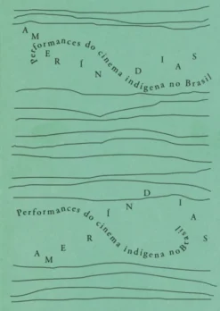 Ameríndias - Performances do Cinema Indígena no Brasil