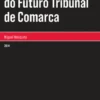 A Metamorfose do Futuro Tribunal de Comarca