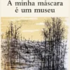 A minha máscara é um museu
