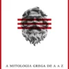A Mitologia Grega de A a Z