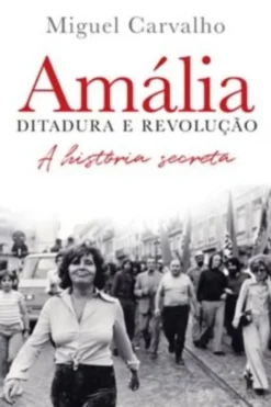 Amália – Ditadura e Revolução