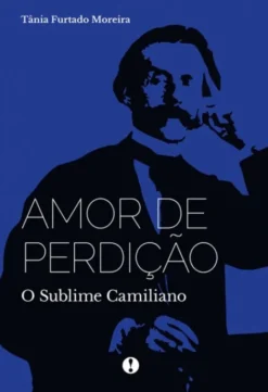 Amor de Perdição - O Sublime Camiliano