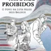 Amores Proibidos - O Povo na Luta pelos seus Baldios