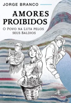 Amores Proibidos - O Povo na Luta pelos seus Baldios