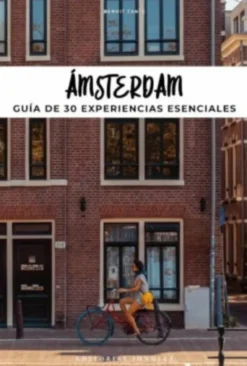 Amsterdam - Guia de 30 Experiencias Esenciales