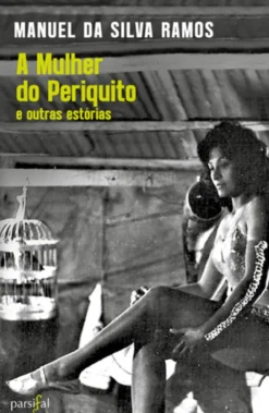 A Mulher do Periquito - E outras Estórias
