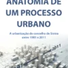 Anatomia de um Processo Urbano - A Urbanização do Concelho de Sintra entre 1981 e 2011