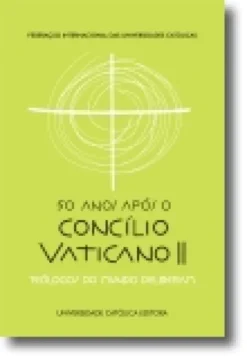 50 Anos Após o Concilio Vaticano II. Teólogos do mundo deliberam