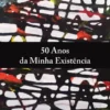 50 Anos da Minha Existência