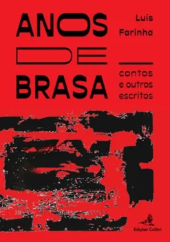 Anos de Brasa - Contos e outros Escritos