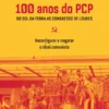 100 Anos do PCP-Do Sol da Terra ao Congresso de Loures - Reconfigurar e Resgatar o Ideal Comunista