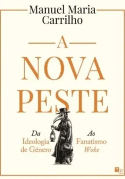 A Nova Peste - Da Ideologia de Género ao Fanatismo Woke