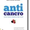 Anti Cancro - Uma Nova Maneira de Viver