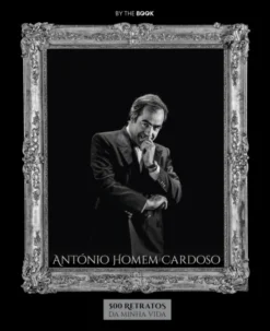 António Homem Cardoso - 500 Retratos da Minha Vida