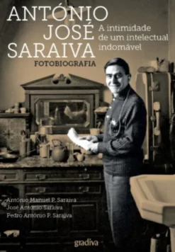 António José Saraiva - A Intimidade de Um Intelectual Indomável (Fotobiografia)