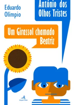 António dos Olhos Tristes/Um Girassol Chamado Beatriz